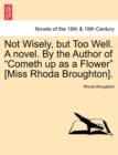 Not Wisely, But Too Well. a Novel. by the Author of Cometh Up as a Flower [Miss Rhoda Broughton]. - Book