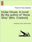 Hulse House. a Novel. by the Author of "Anne Grey" [Mrs. Cradock] - Book