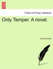 Only Temper. a Novel. - Book