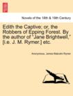 Edith the Captive; Or, the Robbers of Epping Forest. by the Author of "Jane Brightwell," [I.E. J. M. Rymer.] Etc. - Book
