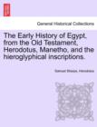 The Early History of Egypt, from the Old Testament, Herodotus, Manetho, and the Hieroglyphical Inscriptions. - Book