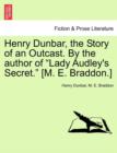 Henry Dunbar, the Story of an Outcast. by the Author of "Lady Audley's Secret." [M. E. Braddon.] - Book
