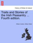 Traits and Stories of the Irish Peasantry ... Fourth edition. - Book