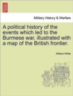A Political History of the Events Which Led to the Burmese War, Illustrated with a Map of the British Frontier. - Book