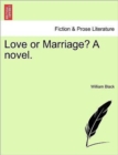 Love or Marriage? a Novel. - Book