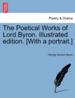 The Poetical Works of Lord Byron. Illustrated Edition. [With a Portrait.] - Book