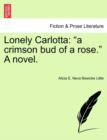Lonely Carlotta : "A Crimson Bud of a Rose." a Novel. - Book
