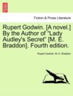 Rupert Godwin. [A Novel.] by the Author of Lady Audley's Secret [M. E. Braddon]. Fourth Edition. Vol. I - Book