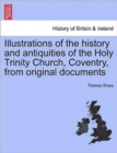 Illustrations of the History and Antiquities of the Holy Trinity Church, Coventry, from Original Documents - Book