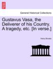 Gustavus Vasa, the Deliverer of His Country. a Tragedy, Etc. [In Verse.] - Book