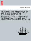 Guide to the Highways of the Lake District of England. with Maps and Illustrations. Edited by J. G. - Book