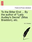To the Bitter End ... by the Author of "Lady Audley's Secret" (Miss Braddon), Etc. Vol. II. - Book