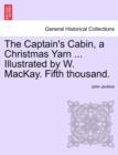 The Captain's Cabin, a Christmas Yarn ... Illustrated by W. MacKay. Fifth Thousand. - Book