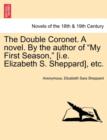 The Double Coronet. a Novel. by the Author of My First Season, [I.E. Elizabeth S. Sheppard], Etc. - Book