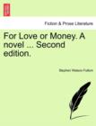 For Love or Money. a Novel ... Vol. III. Second Edition. - Book