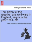 The History of the Rebellion and Civil Wars in England, Begun in the Year 1641, Etc - Book