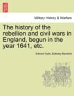 The history of the rebellion and civil wars in England, begun in the year 1641, etc. - Book