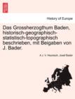 Das Grossherzogthum Baden, Historisch-Geographisch-Statistisch-Topographisch Beschrieben, Mit Beigaben Von J. Bader. - Book