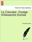 Le Caucase. Voyage D'Alexandre Dumas - Book