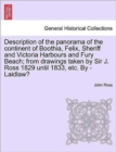 Description of the Panorama of the Continent of Boothia, Felix, Sheriff and Victoria Harbours and Fury Beach; From Drawings Taken by Sir J. Ross 1829 Until 1833, Etc. by - Laidlaw? - Book