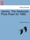 Jericho. the Seatonian Prize Poem for 1888. - Book