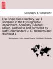 The China Sea Directory, Vol. I. Compiled in the Hydrographic Department, Admiralty. Second Edition. (Added to and Corrected by Staff Commanders J. C. Richards and Hitchfield.). Volume I - Book