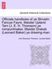 Officiale Handboke of Ye Strivelin Fancye Fayre. Maister Upland Tarn (J. E. H. Thomson) Ye Romauntmaker, Maister Drekab (Leonard Baker) Ye Drawing-Man. - Book