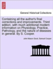 Containing all the author's final corrections and improvements. Third edition, with much additional modern information on Physiology, Practice, Pathology, and the nature of diseases in general. By S. - Book