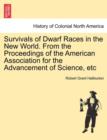 Survivals of Dwarf Races in the New World. from the Proceedings of the American Association for the Advancement of Science, Etc - Book