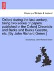 Oxford During the Last Century, Being Two Series of Papers Published in the Oxford Chronicle and Berks and Bucks Gazette, Etc. [By John Richard Green.] - Book