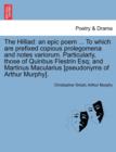 The Hilliad : An Epic Poem ... to Which Are Prefixed Copious Prolegomena and Notes Variorum. Particularly, Those of Quinbus Flestrin Esq; And Martinus Macularius [Pseudonyms of Arthur Murphy]. - Book