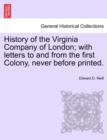 History of the Virginia Company of London; With Letters to and from the First Colony, Never Before Printed. - Book