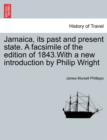 Jamaica, Its Past and Present State. a Facsimile of the Edition of 1843.with a New Introduction by Philip Wright - Book