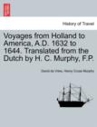 Voyages from Holland to America, A.D. 1632 to 1644. Translated from the Dutch by H. C. Murphy, F.P. - Book