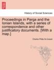 Proceedings in Parga and the Ionian Islands, with a series of correspondence and other justificatory documents. [With a map.] - Book