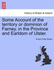 Some Account of the Territory or Dominion of Farney, in the Province and Earldom of Ulster. - Book