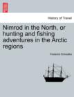 Nimrod in the North, or Hunting and Fishing Adventures in the Arctic Regions - Book