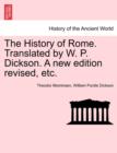 The History of Rome. Translated by W. P. Dickson. A new edition revised, etc. - Book