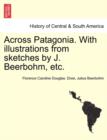 Across Patagonia. with Illustrations from Sketches by J. Beerbohm, Etc. - Book