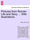 Pictures from Roman Life and Story ... with Illustrations. - Book