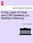 In the Land of Cave and Cliff Dwellers [I.E. Northern Mexico]. - Book