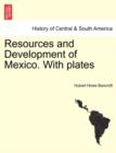 Resources and Development of Mexico. with Plates - Book