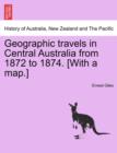 Geographic Travels in Central Australia from 1872 to 1874. [With a Map.] - Book