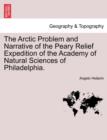 The Arctic Problem and Narrative of the Peary Relief Expedition of the Academy of Natural Sciences of Philadelphia. - Book