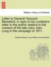 Letter to General Viscount Beresford, in Reply to His Lordship's Letter to the Author Relative to the Conduct of the Late Lieut.-Gen. Long in the Campaign of 1811. - Book