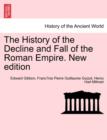 The History of the Decline and Fall of the Roman Empire. New Edition - Book