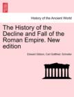 The History of the Decline and Fall of the Roman Empire. New edition - Book