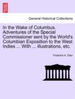 In the Wake of Columbus. Adventures of the Special Commissioner sent by the World's Columbian Exposition to the West Indies ... With ... illustrations, etc. - Book