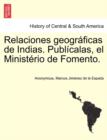 Relaciones geograficas de Indias. Publicalas, el Ministerio de Fomento. Tomo I. - Book