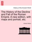 The History of the Decline and Fall of the Roman Empire. A new edition, with maps and portrait, etc. - Book